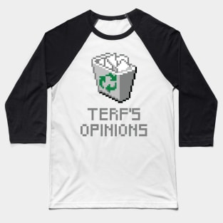 TERF'S OPINIONS BELONG IN THE TRASH Baseball T-Shirt